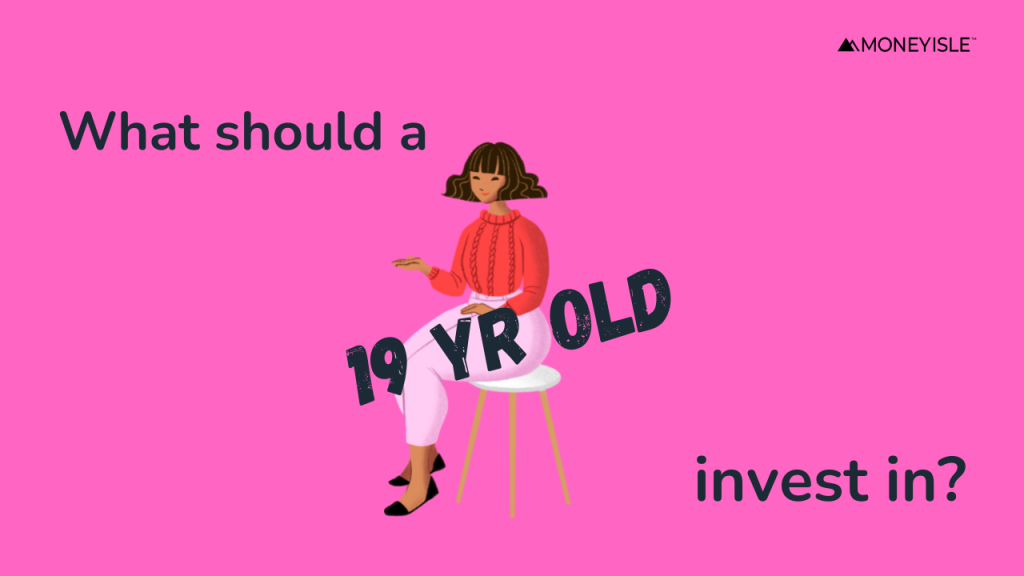 what should a 19 year old invest in