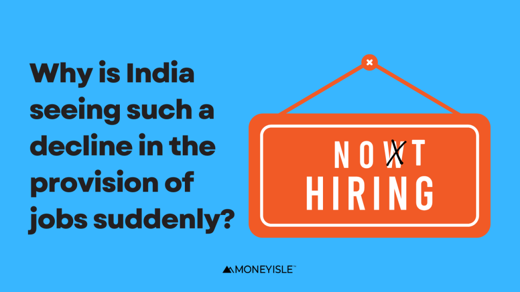 Why is India seeing such a decline in the provision of jobs suddenly?