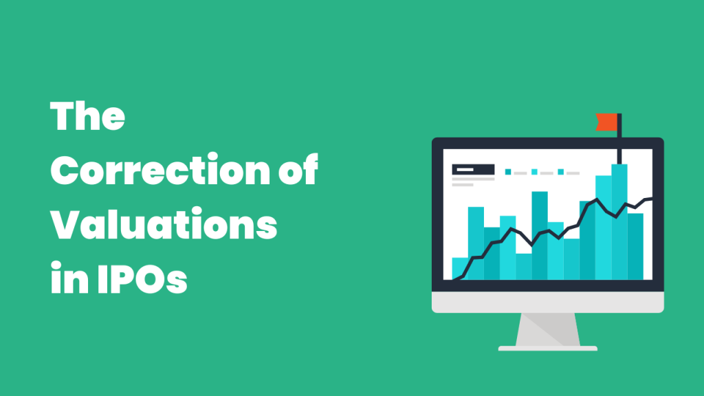 The Correction of Valuations in IPOs: Navigating the Turbulent Waters of the Stock Market