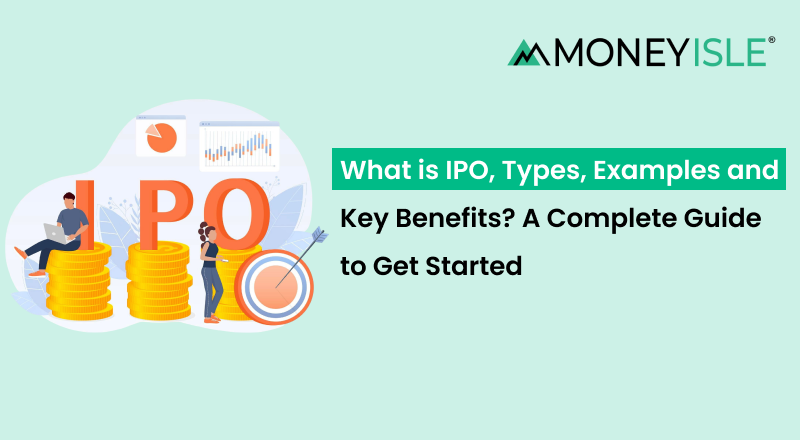 What is IPO, Types, Examples and Key Benefits
